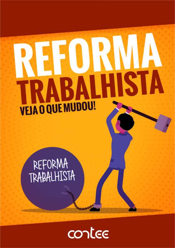 REFORMA TRABALHISTA EXPLICADA – NÃO DEIXE DE LER
